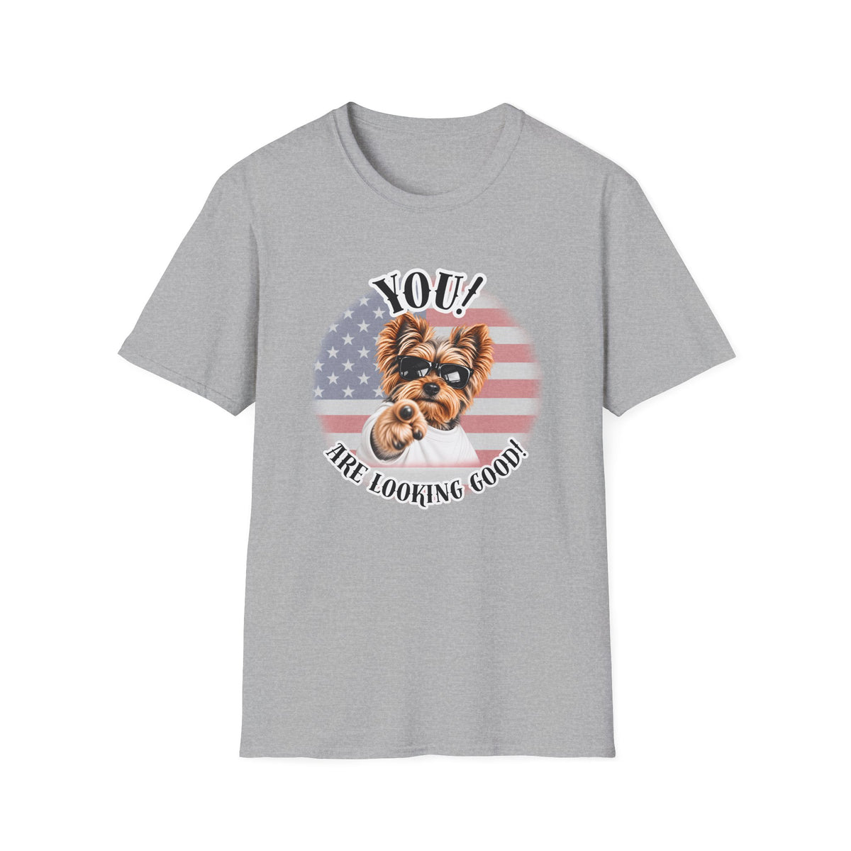 YOU!...Are Looking Good! – Yorkshire Terrier - Supersoft Unisex T-shirt