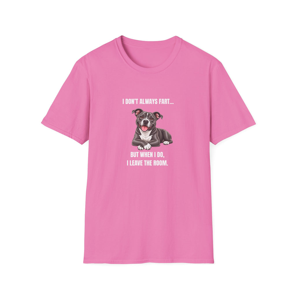 I Don’t Always Fart...But When I Do, I Leave The Room - Staffordshire Bull Terrier Supersoft Unisex T-Shirt