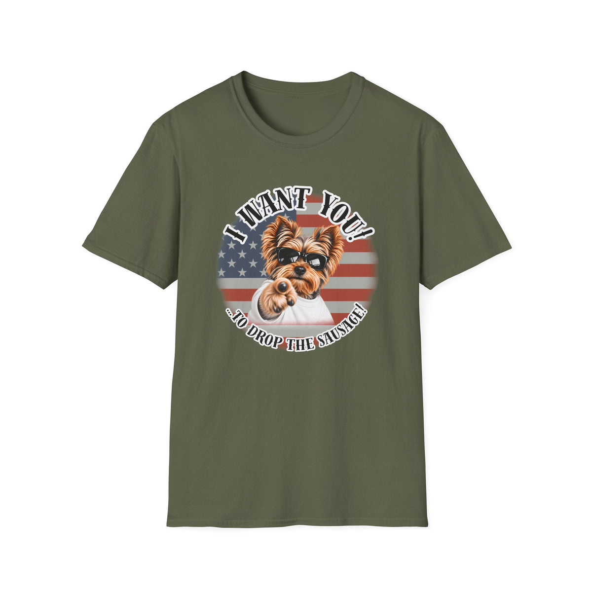 I WANT YOU!...To Drop The Sausage! – Yorkshire Terrier - Supersoft Unisex T-shirt