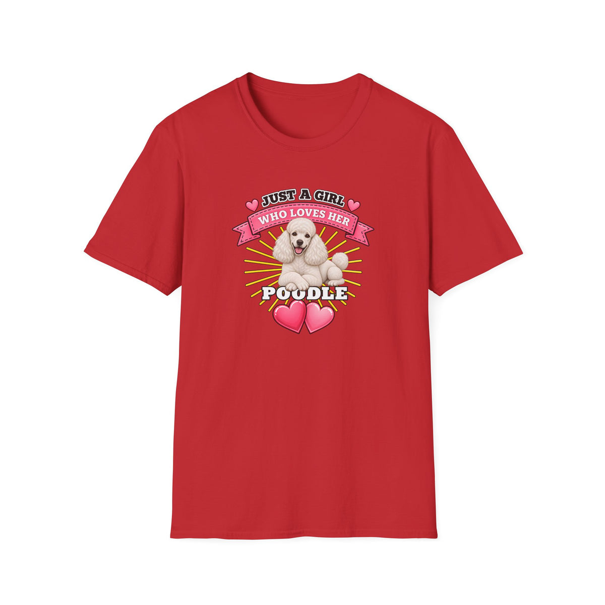 Just a Girl Who Loves Her Poodle –  Supersoft Unisex T-Shirt