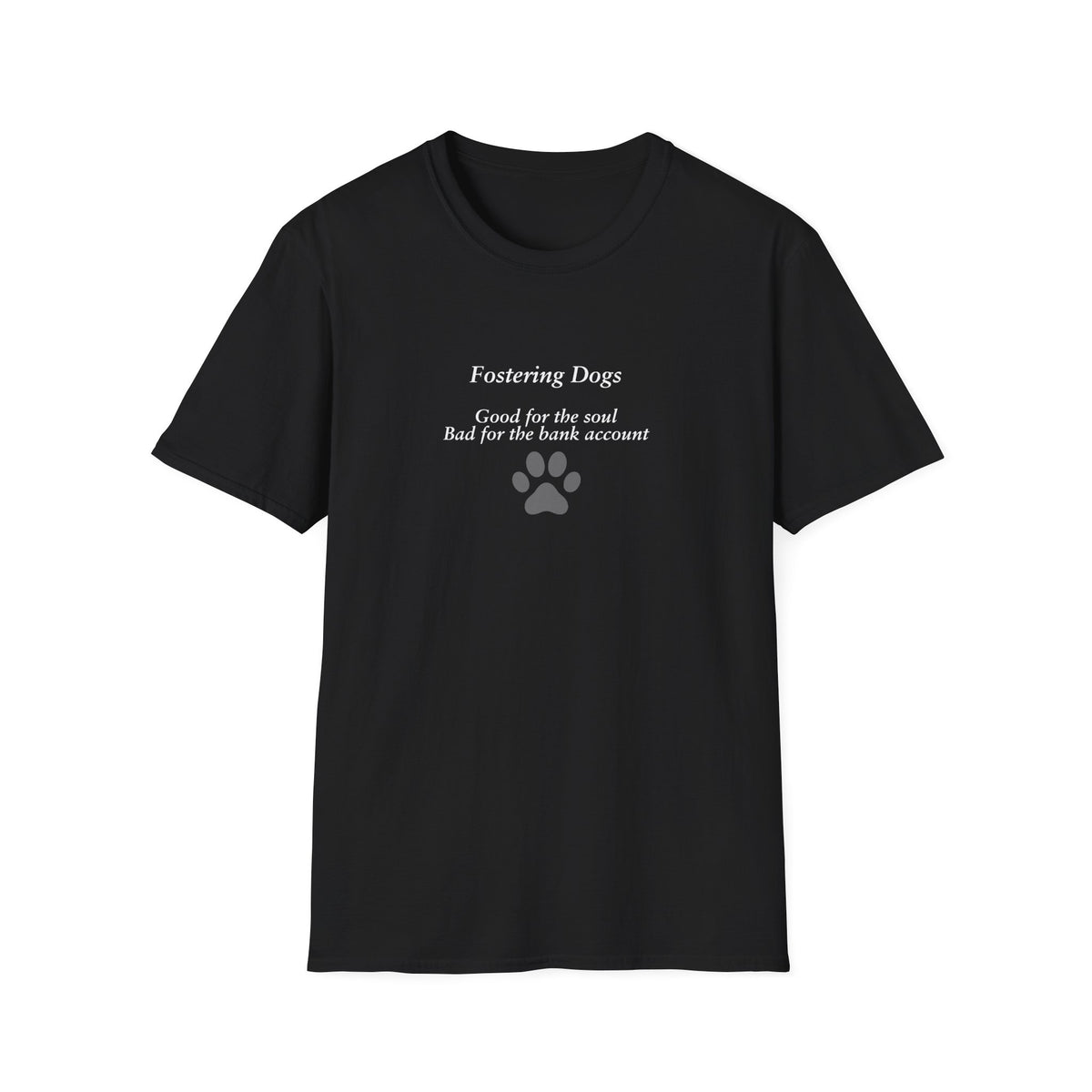 Foster Fail Club – Good for the soul. Bad for the Bank Account –  Supersoft Unisex T-Shirt