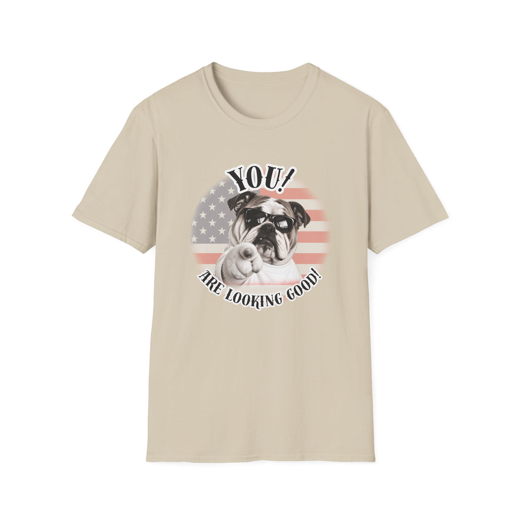 YOU!...Are Looking Good! – British Bulldog - Supersoft Unisex T-shirt