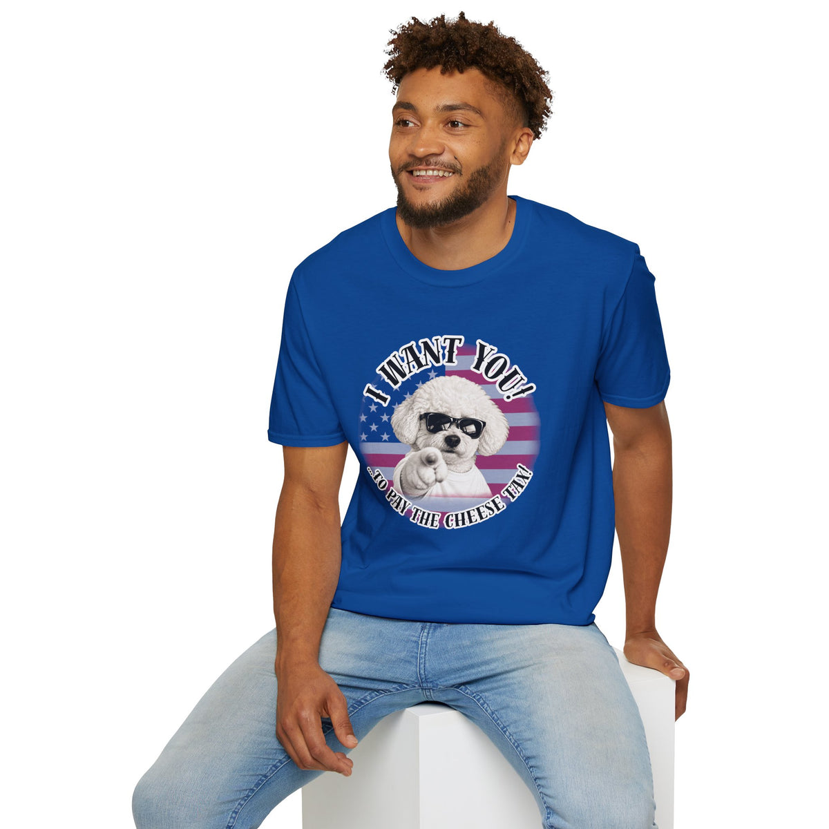 I WANT YOU!...To Pay the Cheese Tax! – Bichon Frise - Supersoft Unisex T-shirt
