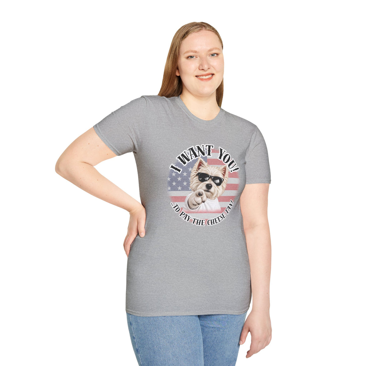 I WANT YOU!...To Pay the Cheese Tax! – West Highland Terrier - Supersoft Unisex T-shirt