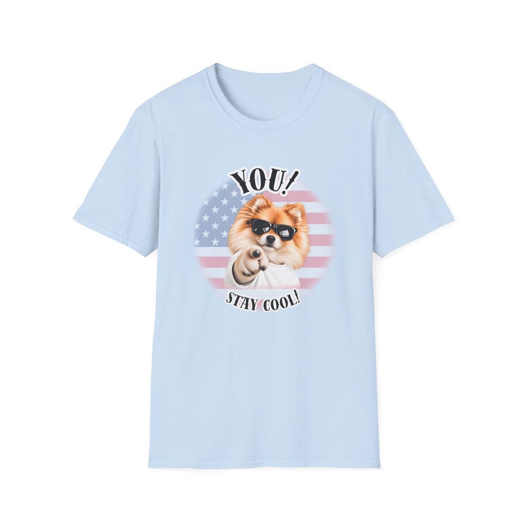 YOU!...Stay Cool! – Pomeranian - Supersoft Unisex T-shirt