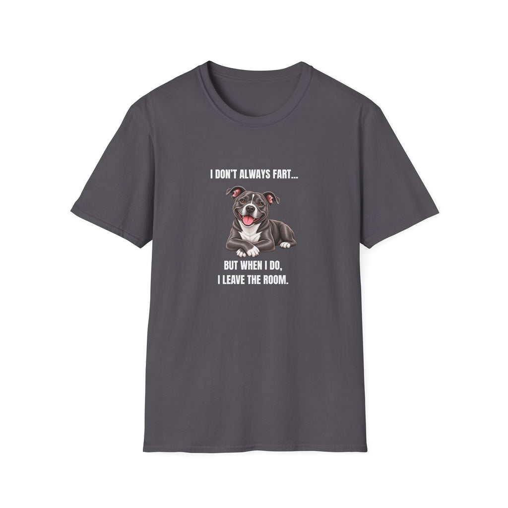 I Don’t Always Fart...But When I Do, I Leave The Room - Staffordshire Bull Terrier Supersoft Unisex T-Shirt