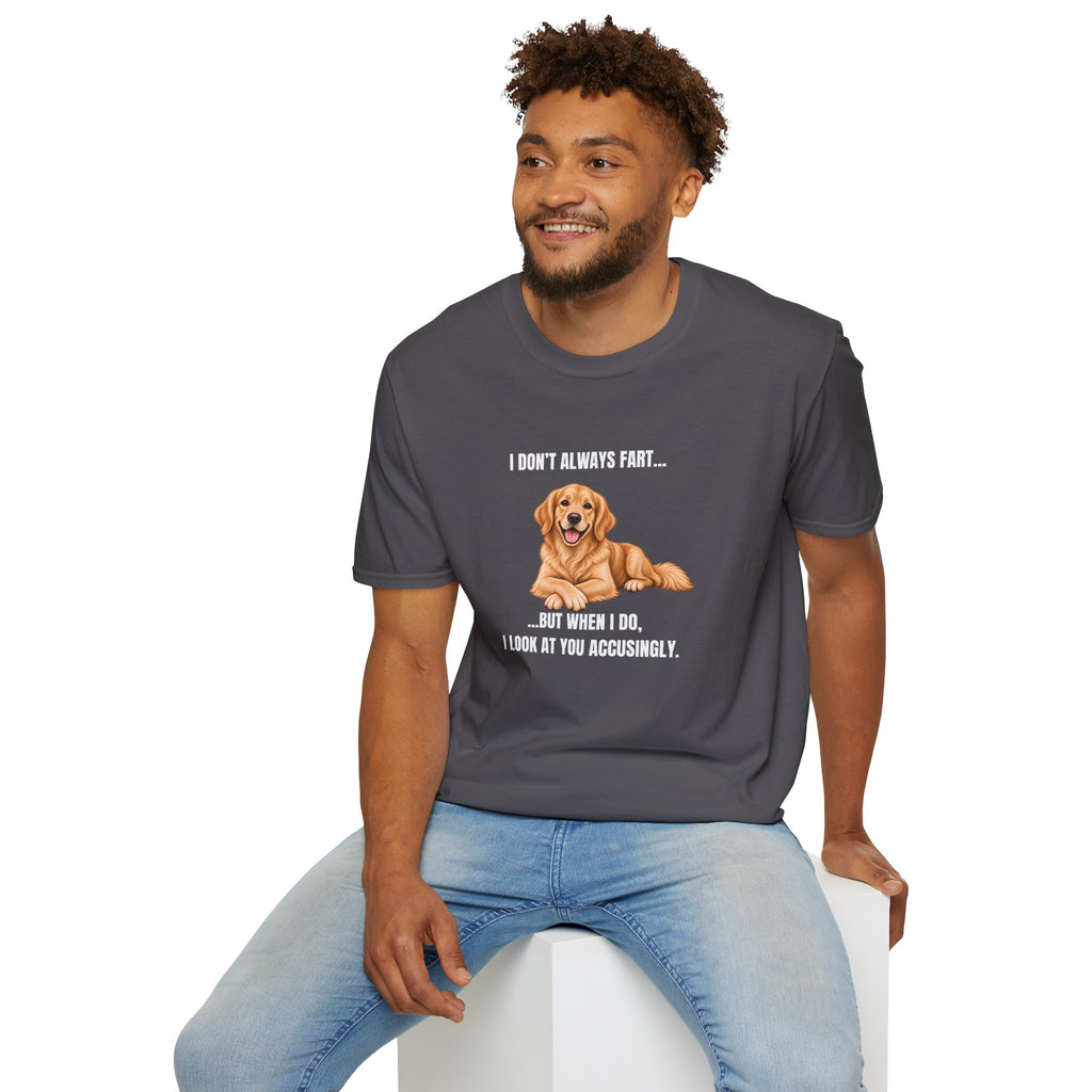 I Don’t Always Fart...But When I Do, I Look At You Accusingly - Golden Retriever Supersoft Unisex T-Shirt
