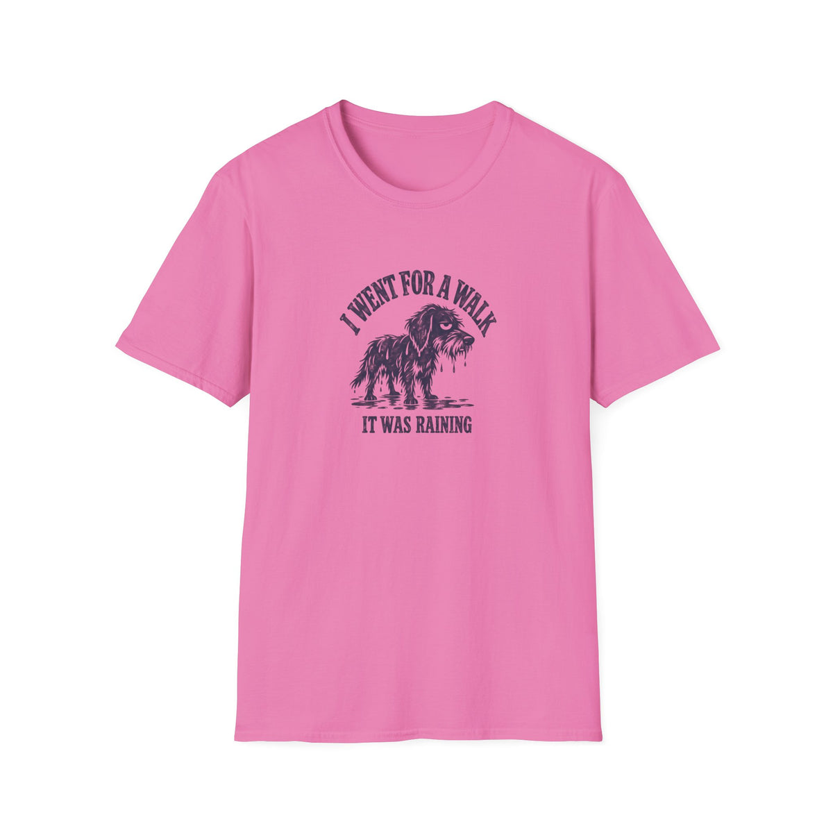 Grumpy Dog - I Went For A Walk...It Was Raining –  Supersoft Unisex T-Shirt