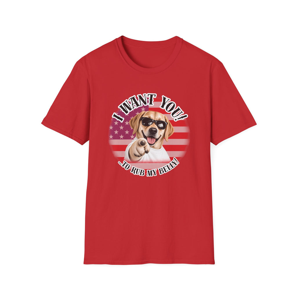 I WANT YOU!...To Rub My Belly! – Labrador - Supersoft Unisex T-shirt