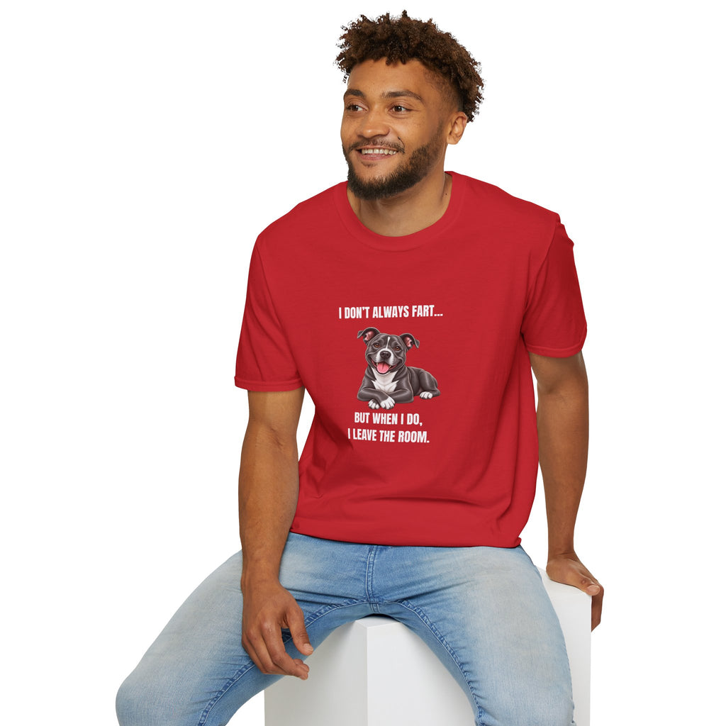 I Don’t Always Fart...But When I Do, I Leave The Room - Staffordshire Bull Terrier Supersoft Unisex T-Shirt