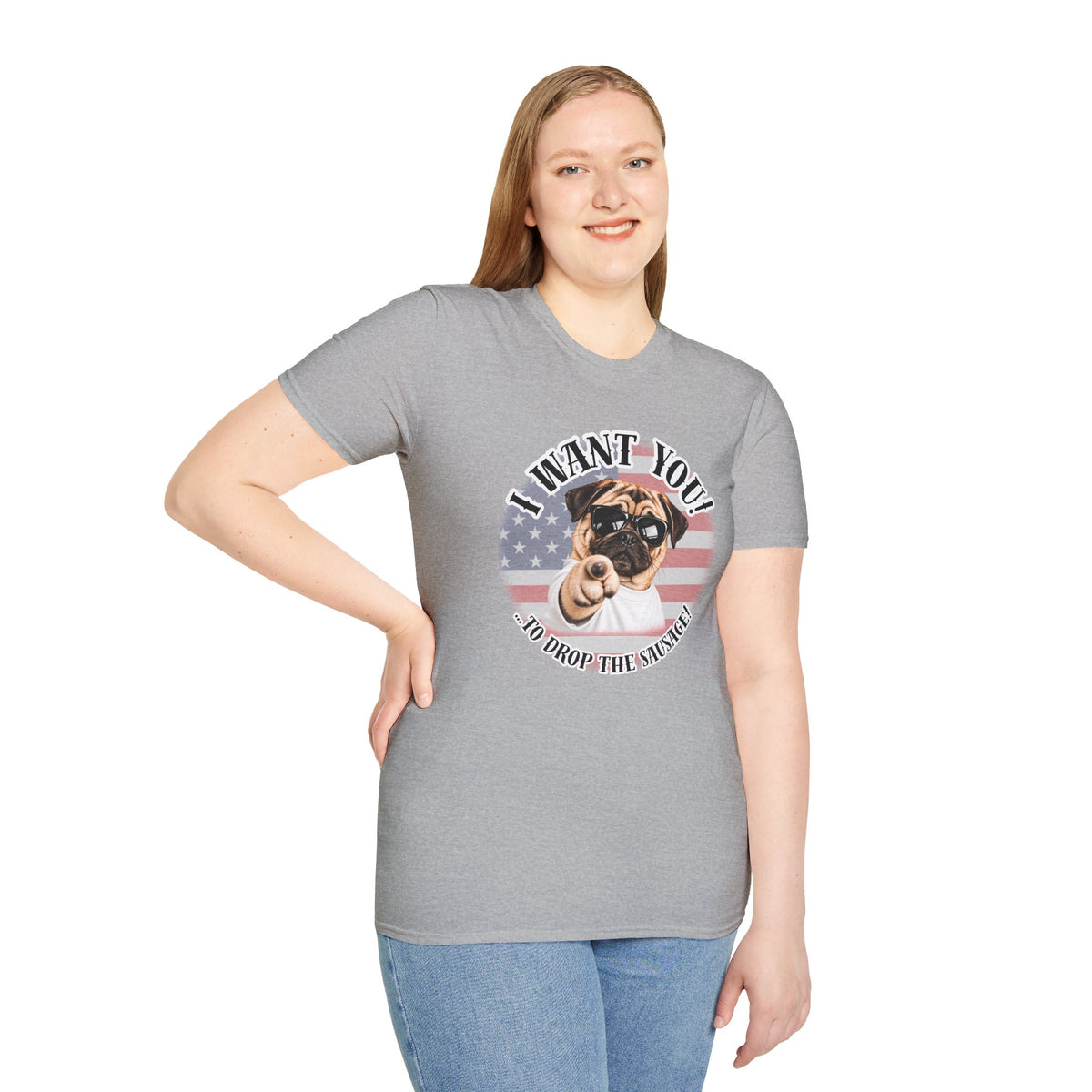 I WANT YOU!...To Drop The Sausage! – Pug - Supersoft Unisex T-shirt