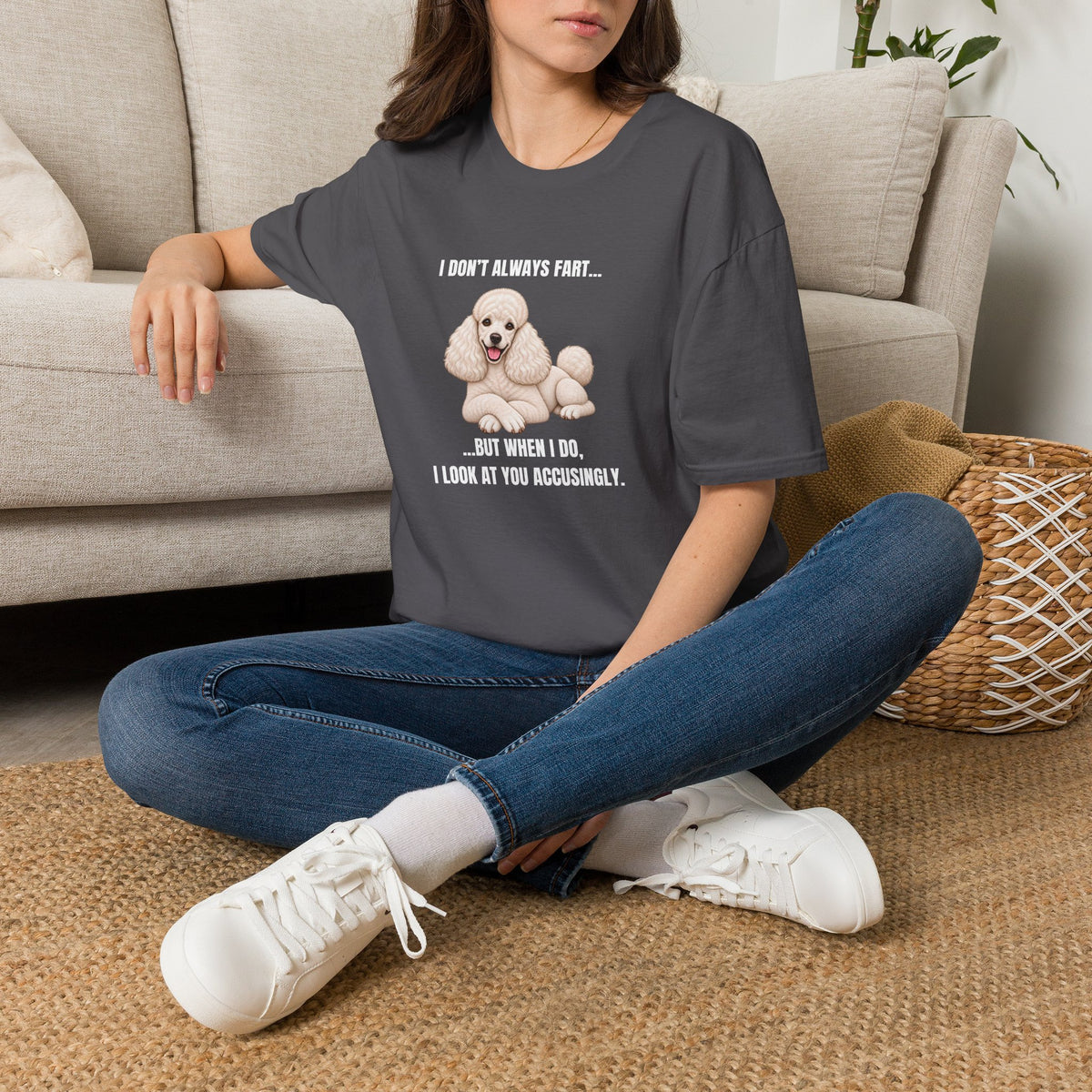 I Don’t Always Fart...But When I Do, I Look At You Accusingly - Poodle Supersoft Unisex T-Shirt