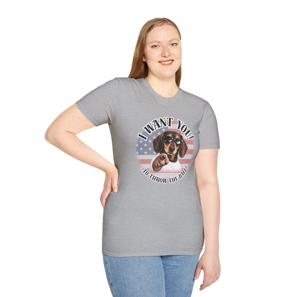 I WANT YOU!...To Throw the Ball! – Dachshund - Supersoft Unisex T-shirt