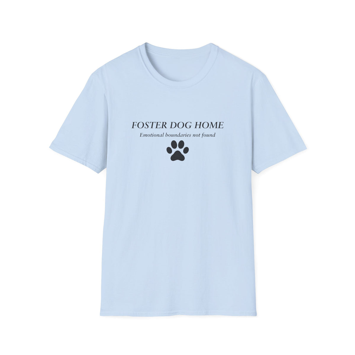 Foster Fail Club – Foster Dog Home –  Supersoft Unisex T-Shirt