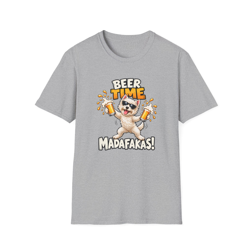 Beer Time, Madafakas! – West Highland Terrier - Supersoft Unisex T-shirt