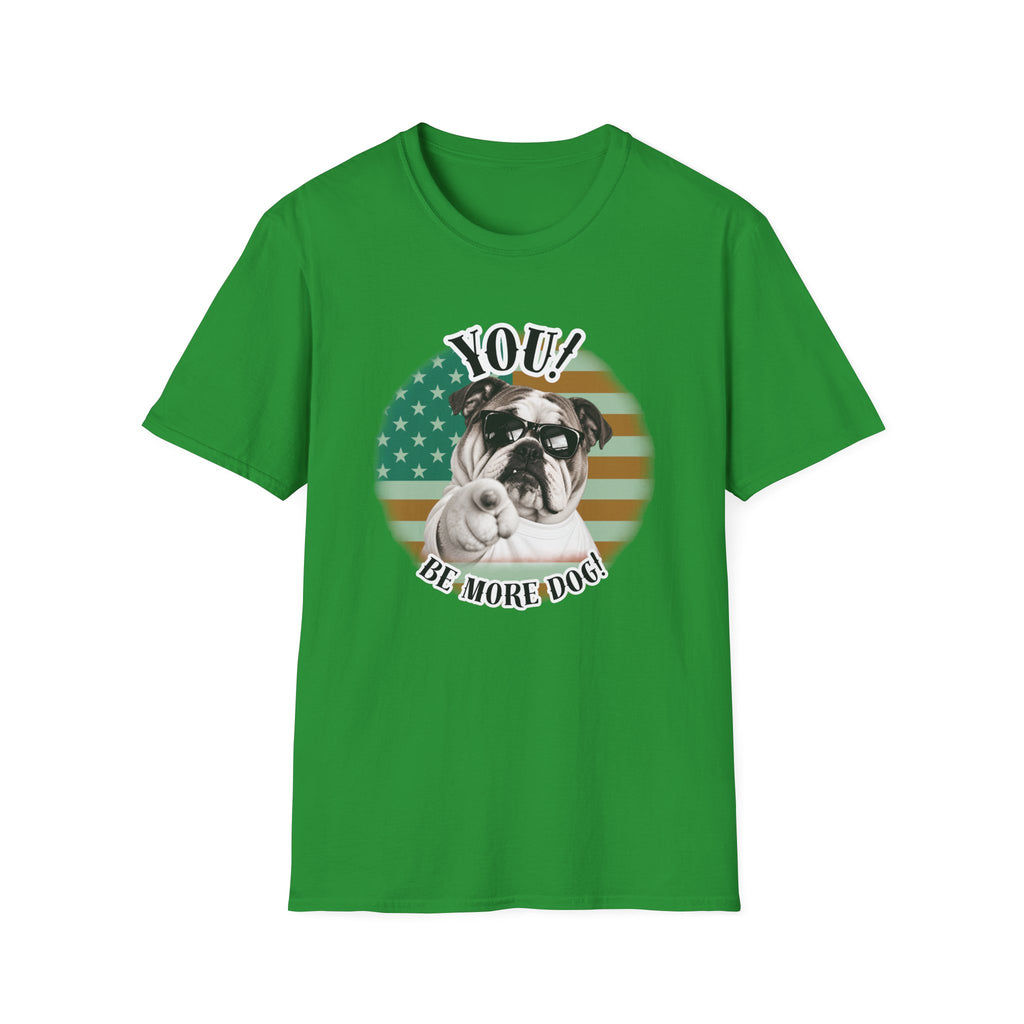 YOU!...Be More Dog! – British Bulldog - Supersoft Unisex T-shirt