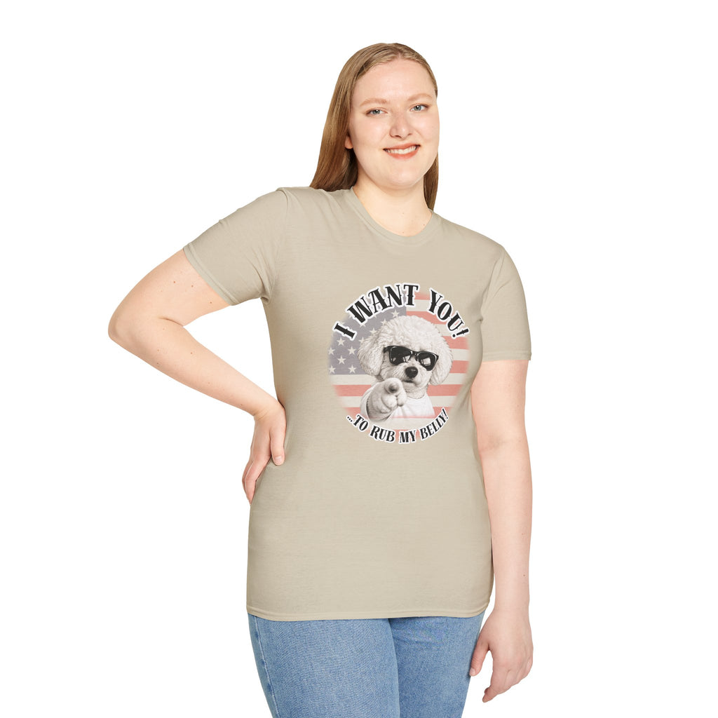 I WANT YOU!...To Rub My Belly! – Bichon Frise - Supersoft Unisex T-shirt
