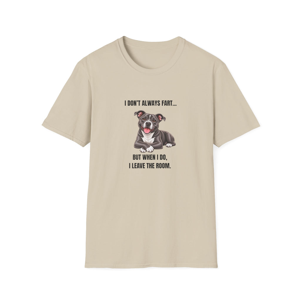 I Don’t Always Fart...But When I Do, I Leave The Room - Staffordshire Bull Terrier Supersoft Unisex T-Shirt