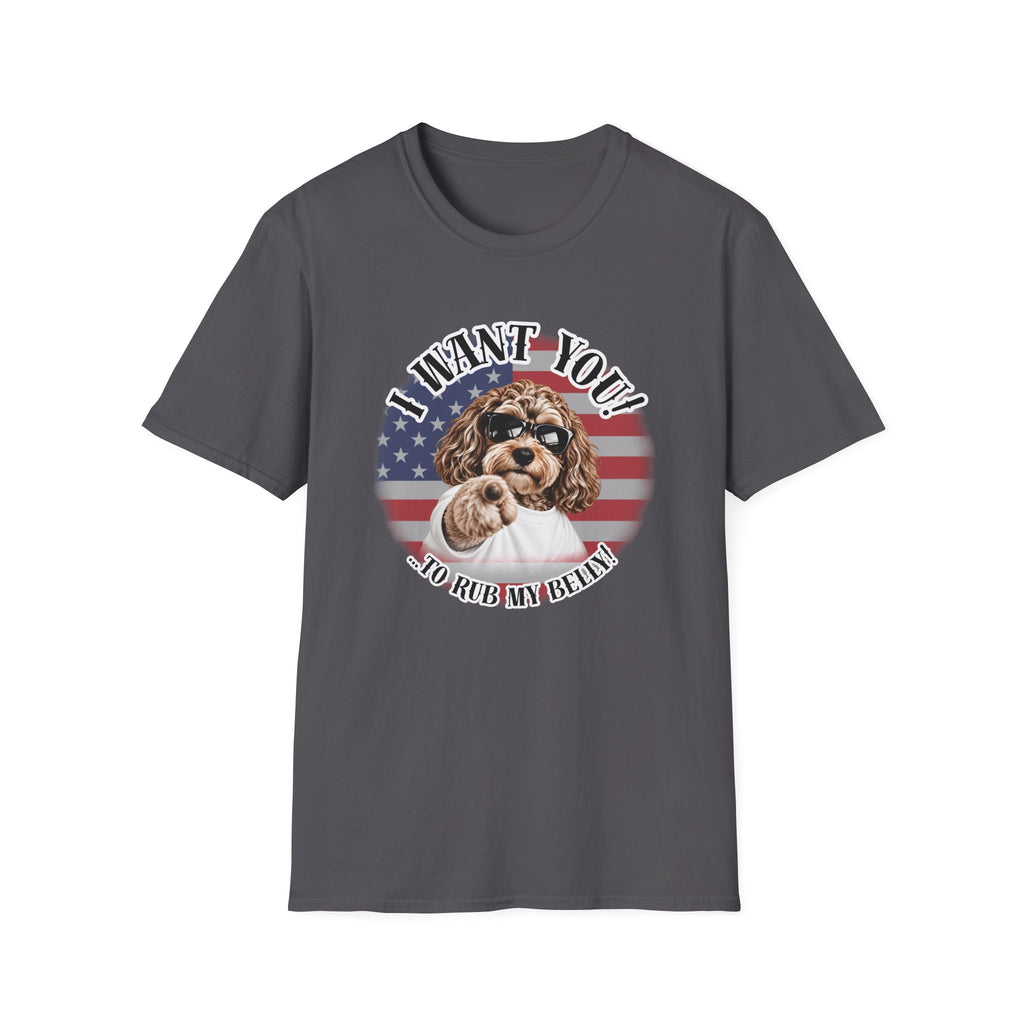 I WANT YOU!...To Rub My Belly! – Cockapoo - Supersoft Unisex T-shirt