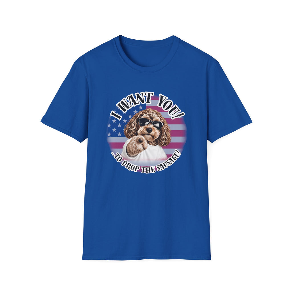 I WANT YOU!...To Drop The Sausage! – Cockapoo - Supersoft Unisex T-shirt