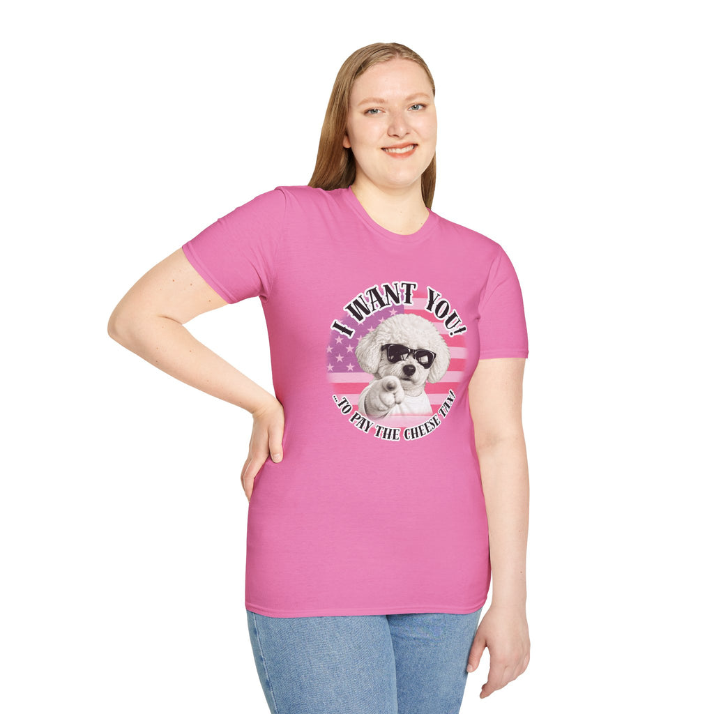 I WANT YOU!...To Pay the Cheese Tax! – Bichon Frise - Supersoft Unisex T-shirt