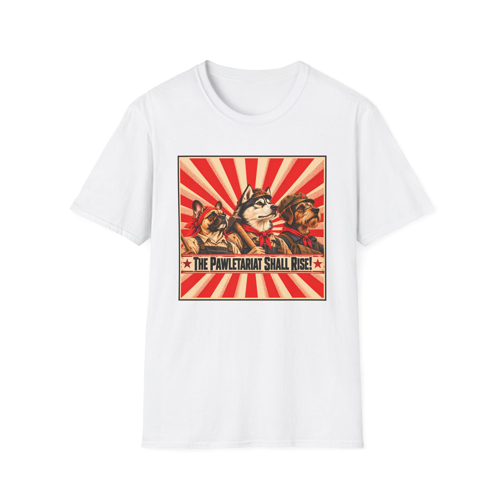 The Pawletariat Shall Rise! – The Great Canine Workers' Uprising - Supersoft Unisex T-shirt