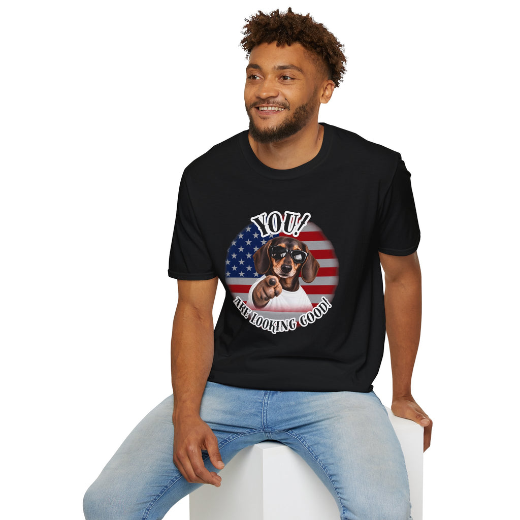 YOU!...Are Looking Good! – Dachshund - Supersoft Unisex T-shirt