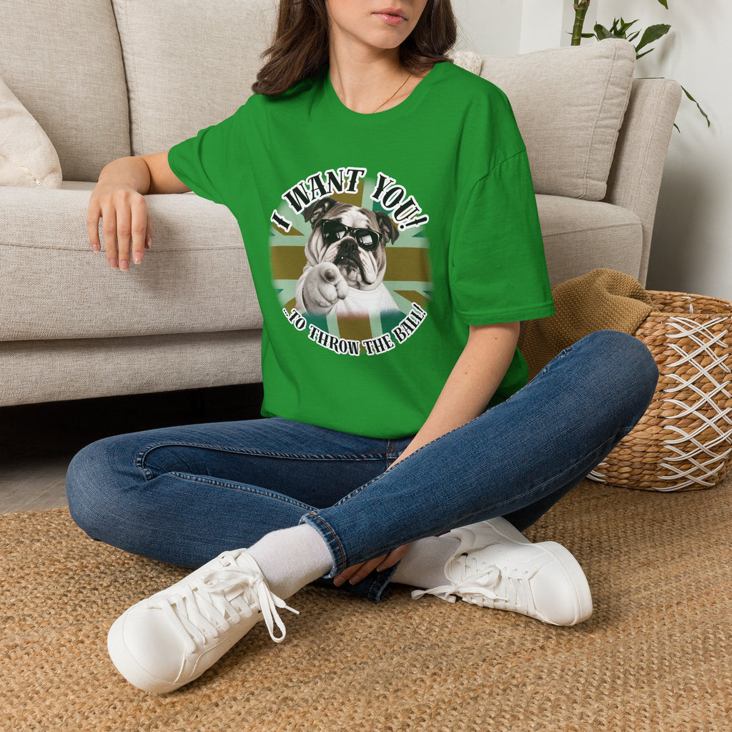 I WANT YOU!...To Throw the Ball! – British Bulldog - Supersoft Unisex T-shirt