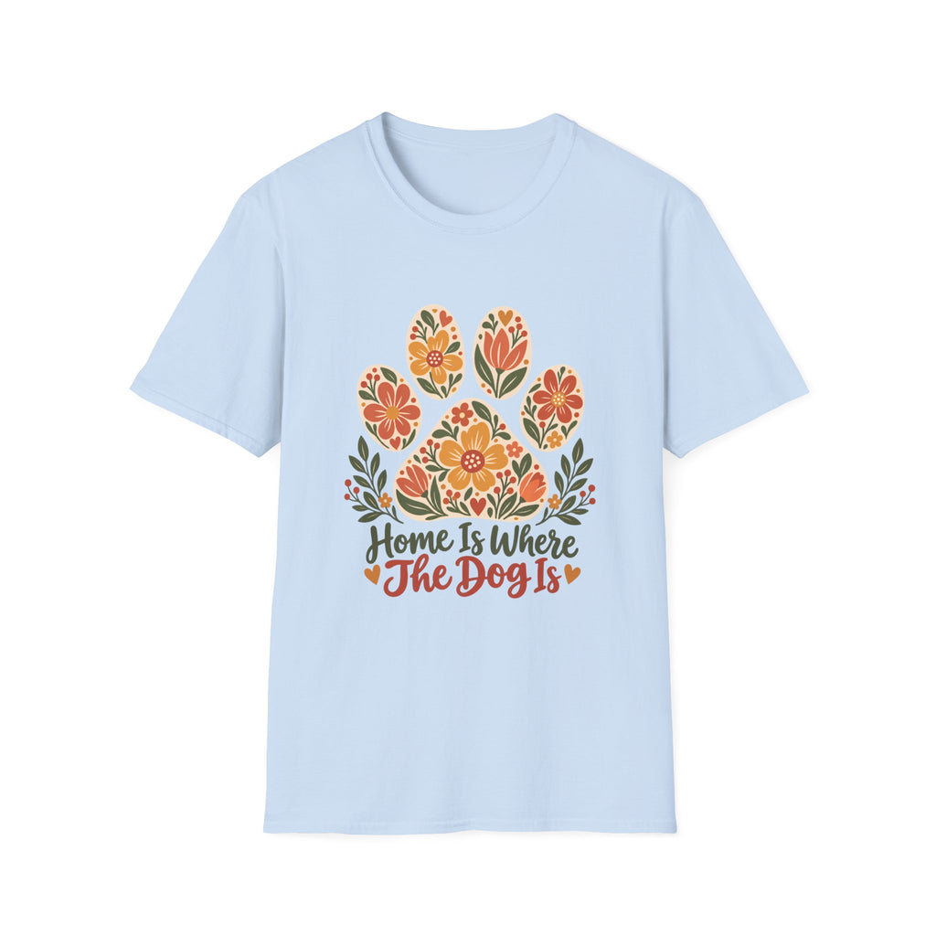 Home is Where the Dog Is Floral Paw Print - Supersoft Unisex T-shirt