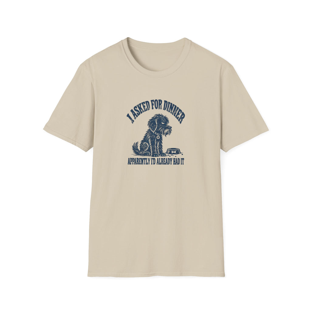 Grumpy Dog - I Asked For Dinner — Supersoft Unisex T-Shirt