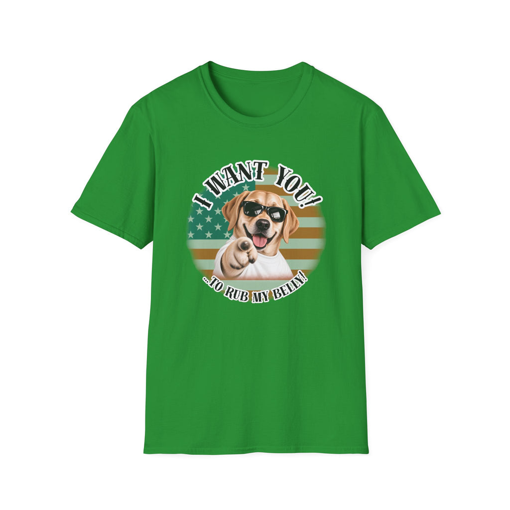 I WANT YOU!...To Rub My Belly! – Labrador - Supersoft Unisex T-shirt