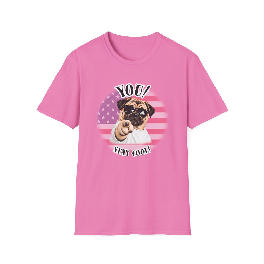 YOU!...Stay Cool! – Pug - Supersoft Unisex T-shirt