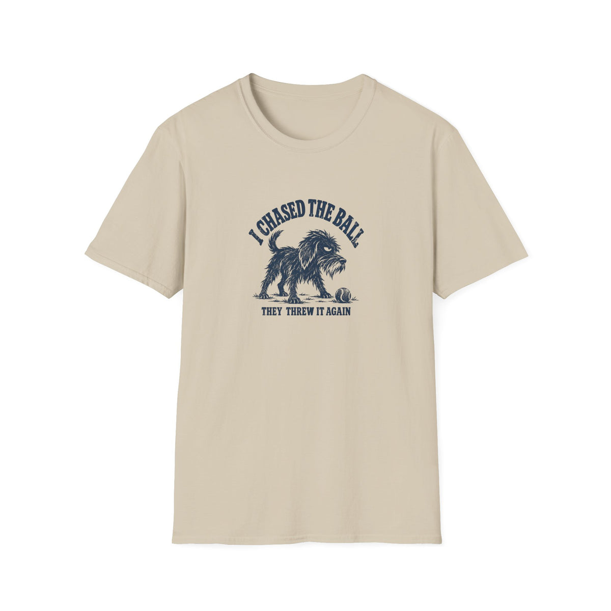 Grumpy Dog - I Chased the Ball, They Threw It Again –  Supersoft Unisex T-Shirt