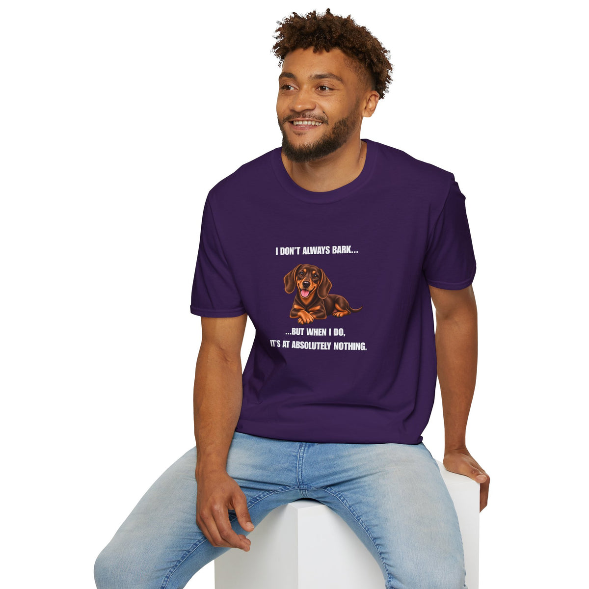 I Don’t Always Bark… But When I Do, It’s at Absolutely Nothing - Dachshund Supersoft Unisex T-Shirt