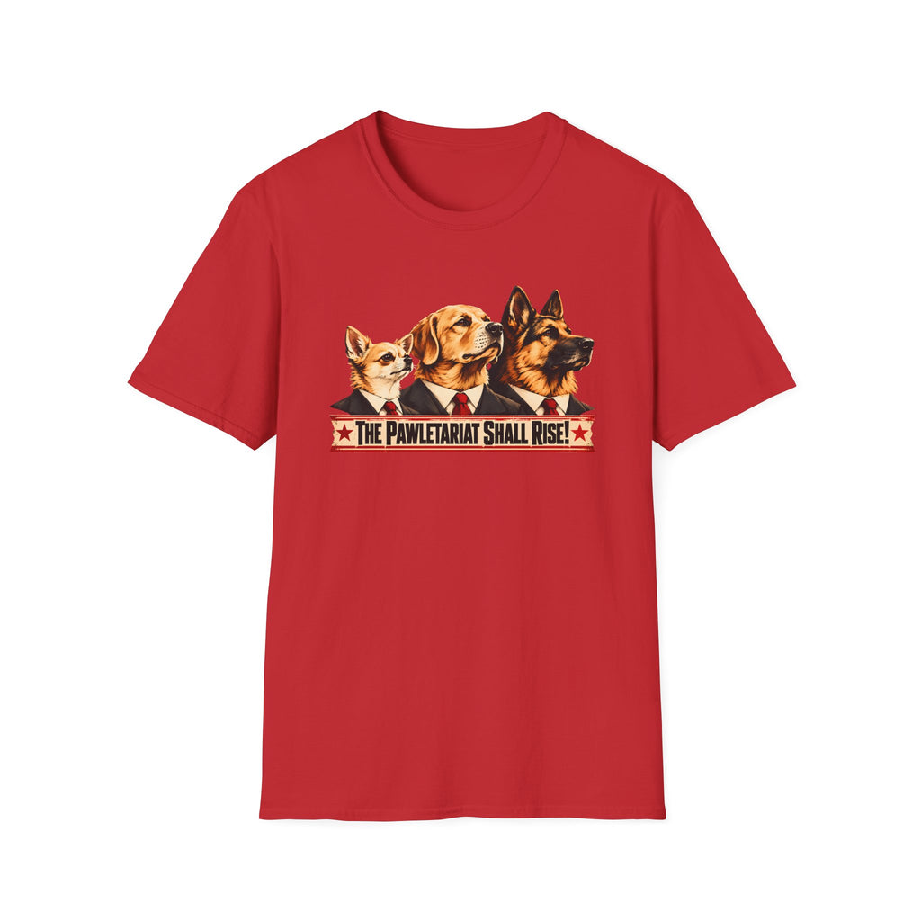 The Pawletariat Shall Rise! – The Great Canine Revolution - Supersoft Unisex T-shirt