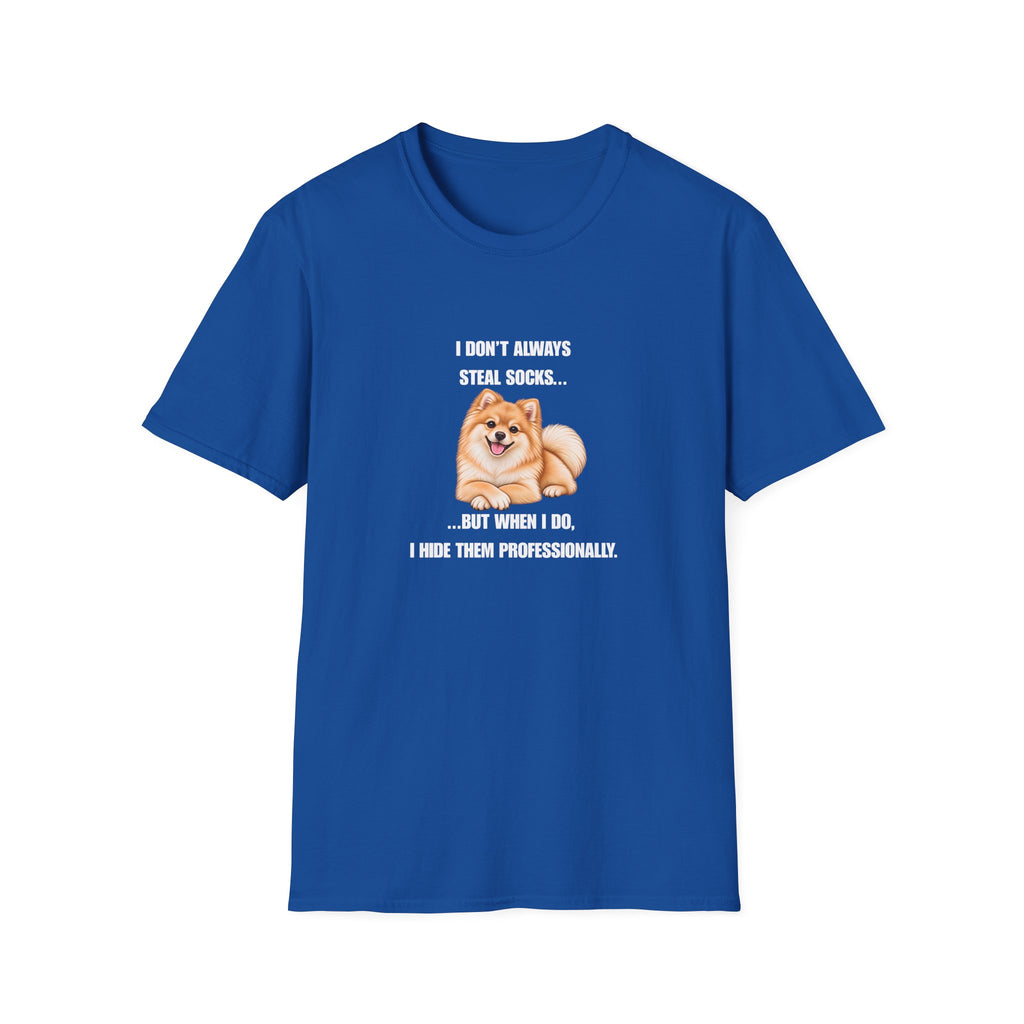 I Don’t Always Steal Socks...But When I Do, I Hide Them Professionally - Pomeranian Supersoft Unisex T-Shirt