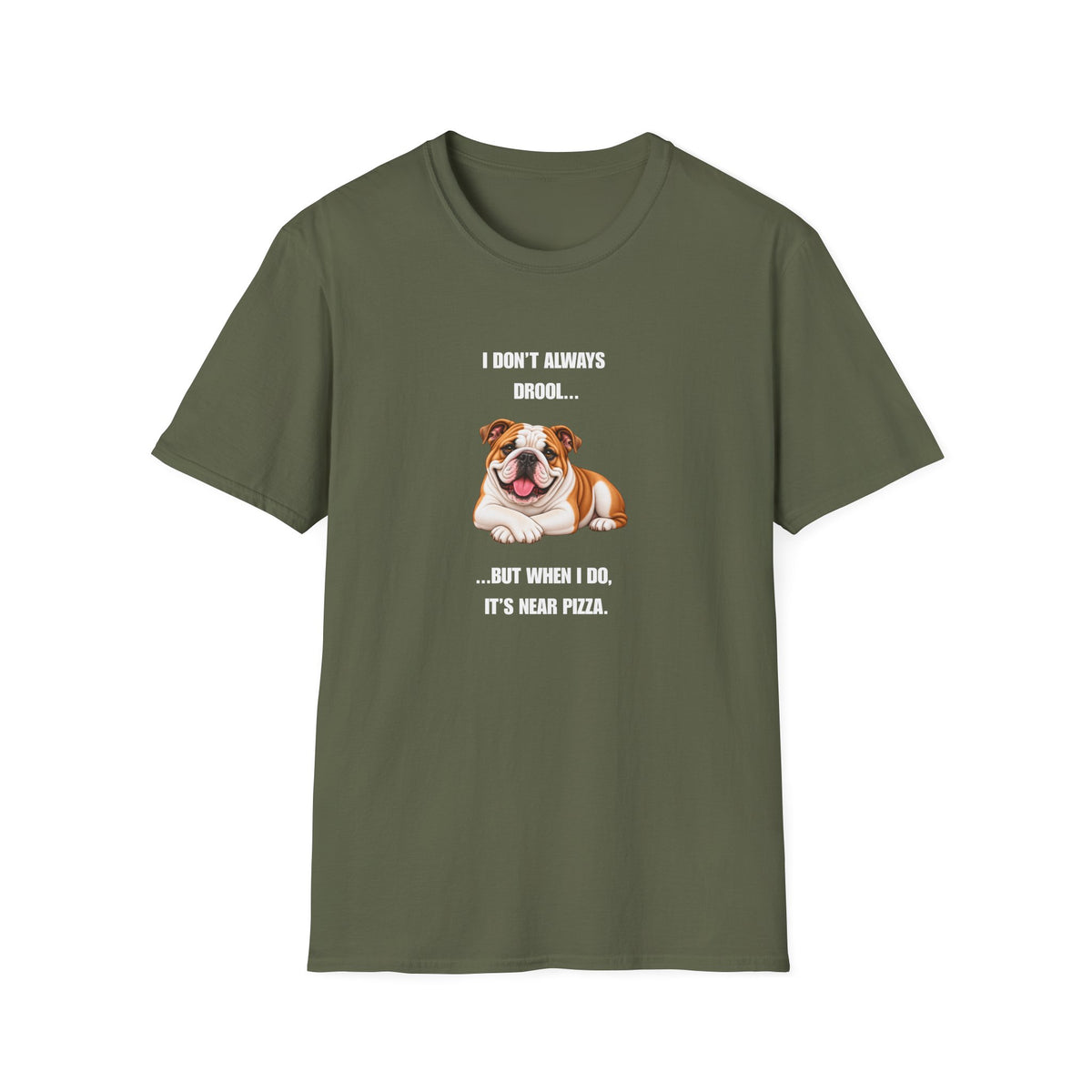 I Don’t Always Drool...But When I Do, It’s Near Pizza - British Bulldog Supersoft Unisex T-Shirt