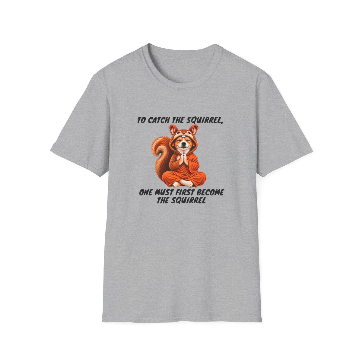 Good Boy's Guide to Enlightenment – To Catch the Squirrel –  Supersoft Unisex T-Shirt