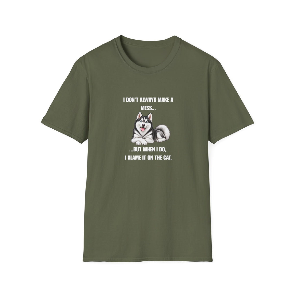 I Don’t Always Make A Mess...But When I Do, I Blame The Cat - Siberian Husky Supersoft Unisex T-Shirt