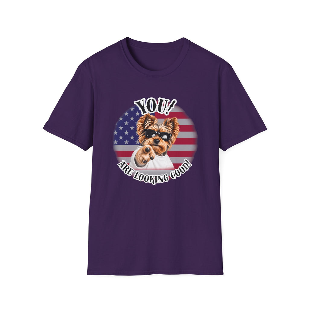 YOU!...Are Looking Good! – Yorkshire Terrier - Supersoft Unisex T-shirt