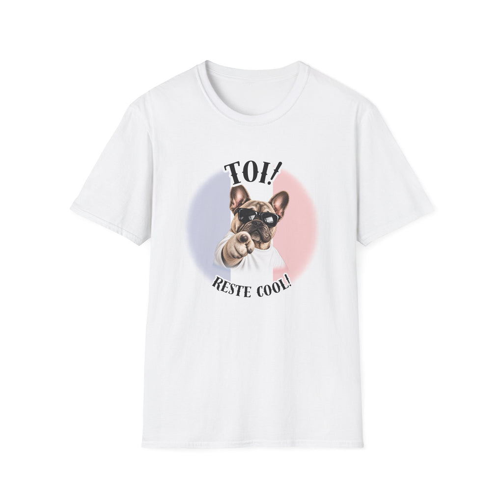YOU!...Stay Cool! – French Bulldog - Supersoft Unisex T-shirt
