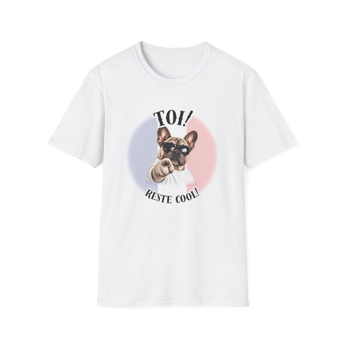 YOU!...Stay Cool! – French Bulldog - Supersoft Unisex T-shirt
