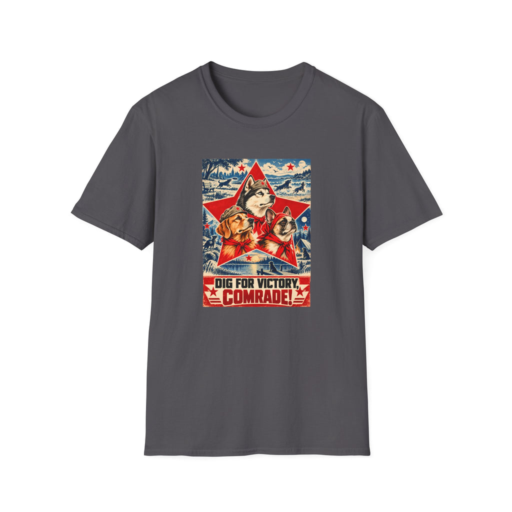 Dig for Victory, Comrade! – The Great Canine Revolution - Supersoft Unisex T-shirt