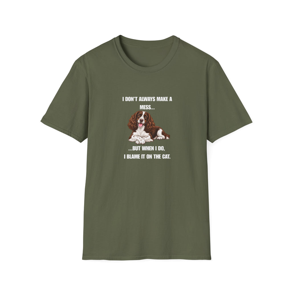 I Don’t Always Make A Mess...But When I Do, I Blame The Cat - English Springer Spaniel Supersoft Unisex T-Shirt