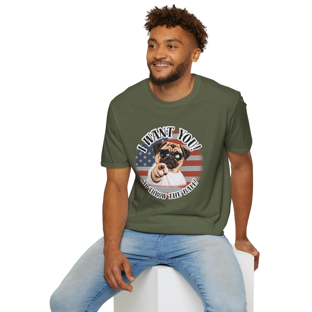 I WANT YOU!...To Throw the Ball! – Pug - Supersoft Unisex T-shirt