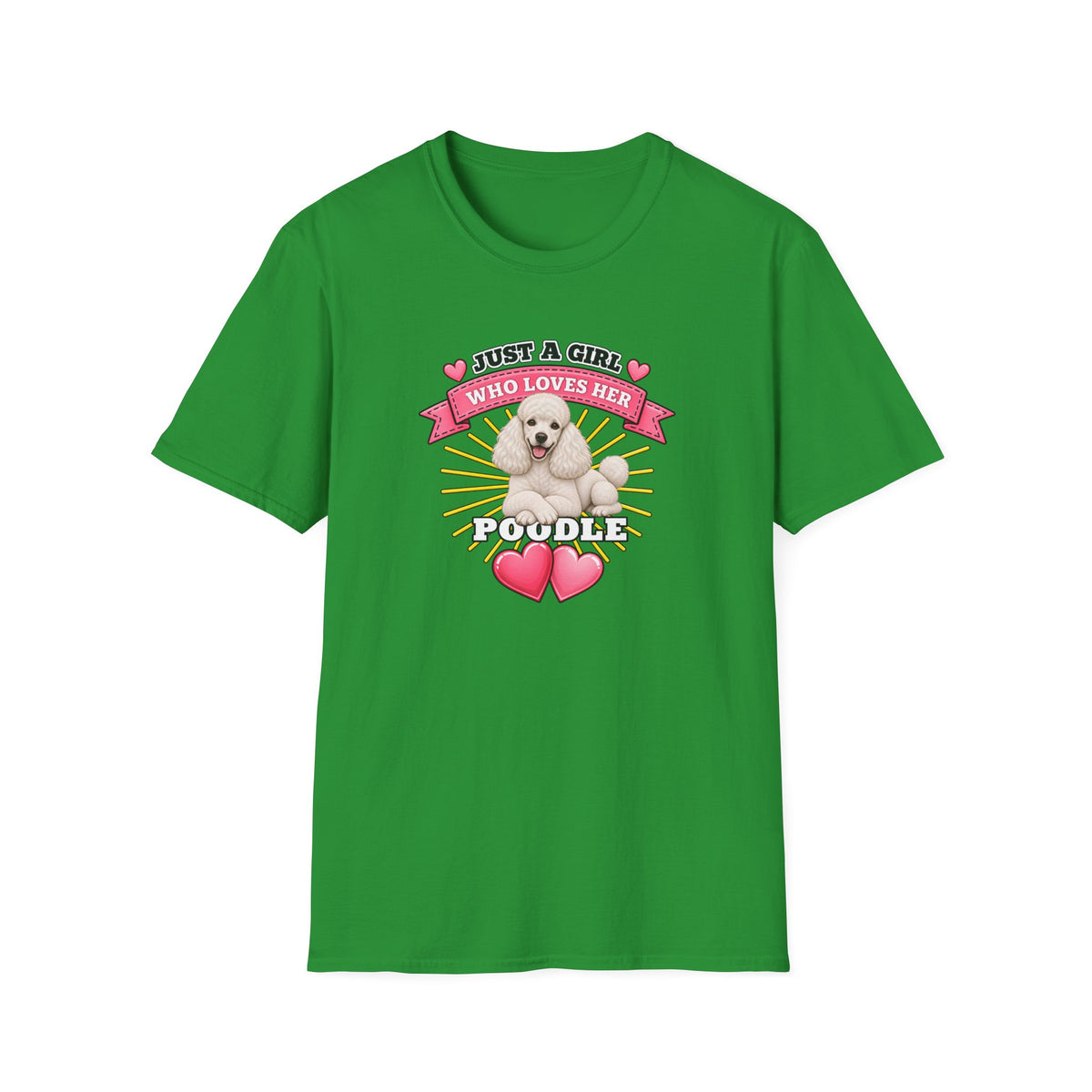 Just a Girl Who Loves Her Poodle –  Supersoft Unisex T-Shirt