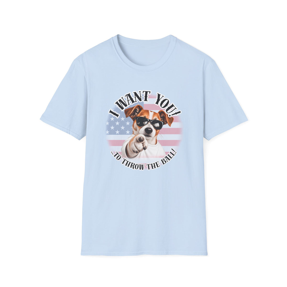 I WANT YOU!...To Throw the Ball! – Jack Russell - Supersoft Unisex T-shirt