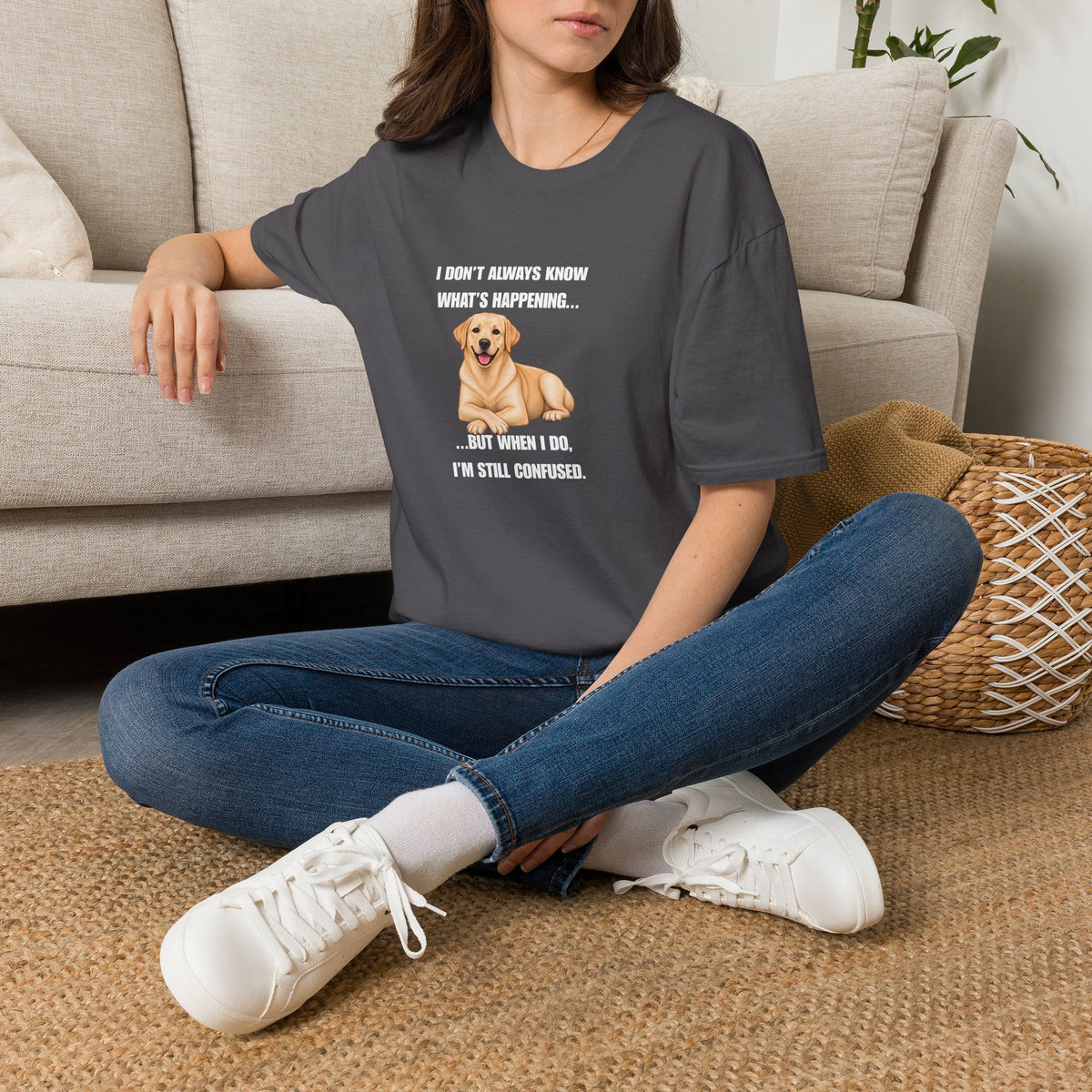 I Don’t Always Know What’s Happening...But When I Do, I’m Still Confused - Labrador Supersoft Unisex T-Shirt