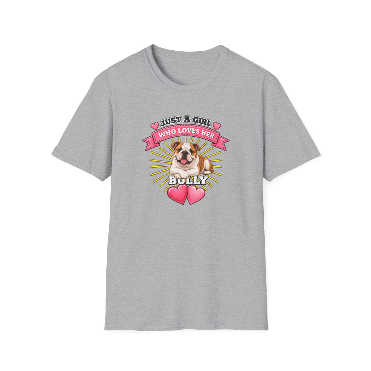 Just a Girl Who Loves Her Bully –  Supersoft Unisex T-Shirt