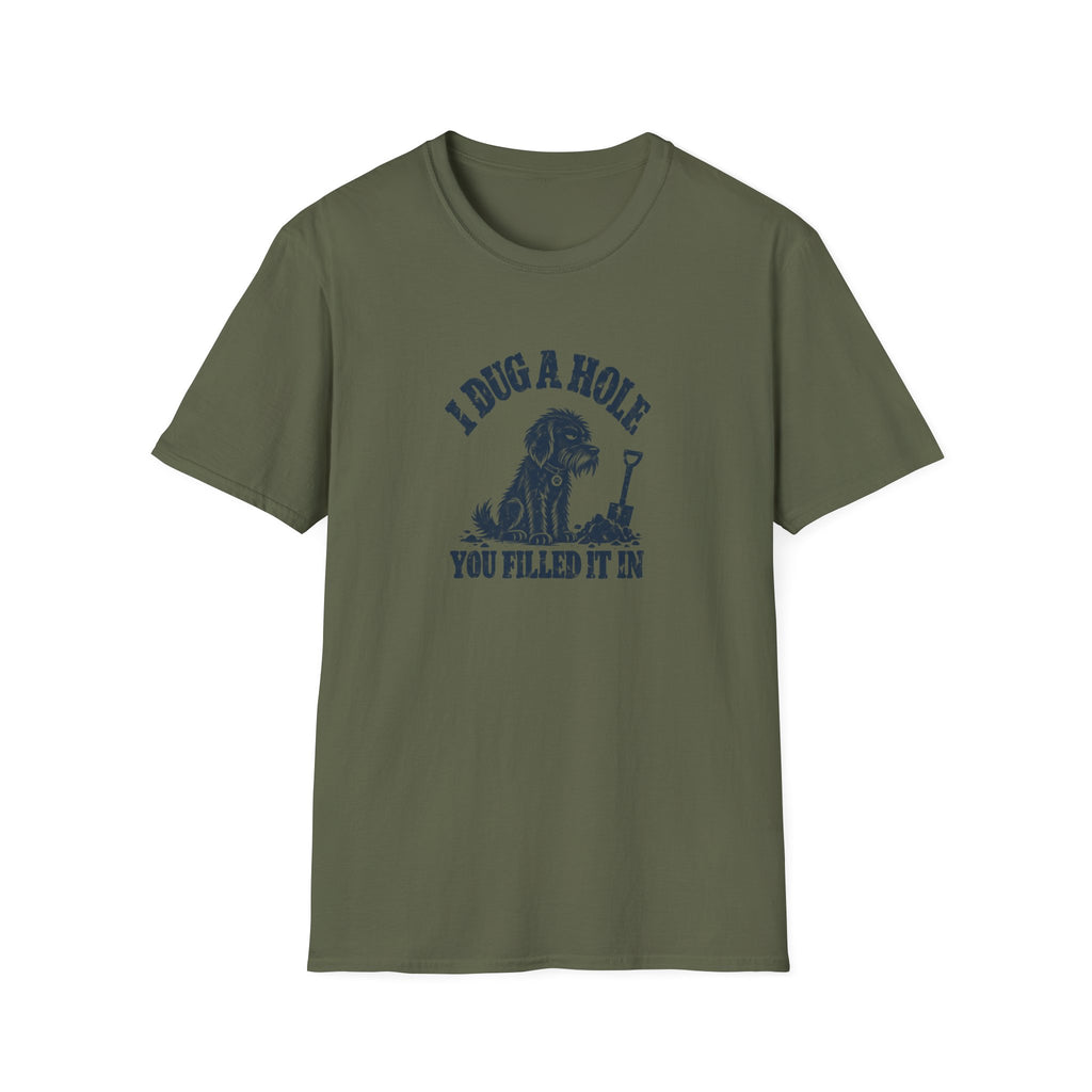 Grumpy Dog - I Dug A Hole...You Filled It In –  Supersoft Unisex T-Shirt